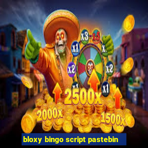 bloxy bingo script pastebin